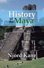 History of the Maya By Njord Kane Cover Image