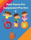 Math Games For Independent Practice 2: Every Day Math Practice, Mastering Essential Math Skills PROBLEM SOLVING, The School Study Guide (Mastering Ess Cover Image