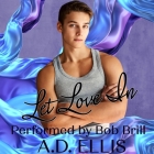 Let Love in By A. D. Ellis, Bob Brill (Read by) Cover Image