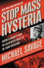 Stop Mass Hysteria: America's Insanity from the Salem Witch Trials to the Trump Witch Hunt By Michael Savage Cover Image