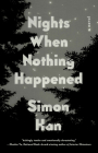 Nights When Nothing Happened: A Novel By Simon Han Cover Image