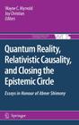 Quantum Reality, Relativistic Causality, and Closing the Epistemic Circle: Essays in Honour of Abner Shimony By Wayne C. Myrvold (Editor), Joy Christian (Editor) Cover Image