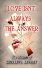 Love Isn't Always the Answer By Shelley L. Levisay Cover Image