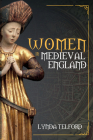 Women in Medieval England (Women in ...) By Lynda Telford Cover Image
