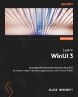 Learn WinUI 3 - Second Edition: Leverage WinUI and the Windows App SDK to create modern Windows applications with C# and XAML By Alvin Ashcraft Cover Image