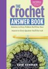 The Crochet Answer Book, 2nd Edition: Solutions to Every Problem You’ll Ever Face; Answers to Every Question You’ll Ever Ask Cover Image