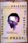 The Notebook, the Proof, the Third Lie: Three Novels By Agota Kristof, Alan Sheridan (Translator), David Watson (Translator) Cover Image