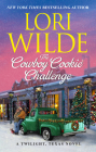 The Cowboy Cookie Challenge: A Twilight, Texas Novel By Lori Wilde Cover Image