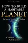 How to Build a Habitable Planet: The Story of Earth from the Big Bang to Humankind - Revised and Expanded Edition By Charles H. Langmuir, Wallace Broecker Cover Image