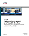 LISP Network Deployment and Troubleshooting: The Complete Guide to LISP Implementation on Ios-Xe, Ios-Xr, and Nx-OS (Networking Technology) Cover Image