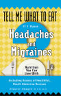 Tell Me What to Eat if I Have Headaches and Migraines: Nutrition You Can Live With (Tell Me What to Eat series) Cover Image