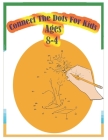 Connect The Dots For Kids Ages 4-8 By Kids Books Cover Image