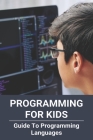 Programming For Kids: Guide To Programming Languages: Programmer Vs Developer Cover Image