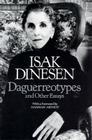 Daguerreotypes and Other Essays By Isak Dinesen, P. M. Mitchell (Translated by), W. D. Paden (Translated by), Hannah Arendt (Foreword by) Cover Image