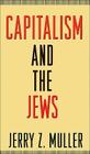 Capitalism and the Jews By Jerry Z. Muller Cover Image