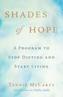 Shades of Hope: A Program to Stop Dieting and Start Living By Tennie McCarty Cover Image