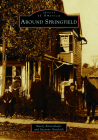 Around Springfield (Images of America) By Nancy Einreinhofer, Suzanne Goodrich Cover Image