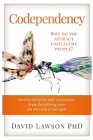 Codependency: Why do you attract unhealthy people? No more falling into toxic relationships. Break the suffering cycle and learn how By David Lawson Cover Image