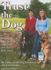 Trust the Dog: Rebuilding Lives Through Teamwork with Man's Best Friend Cover Image