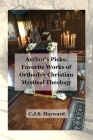 Author's Picks: Favorite Works of Orthodox Christian Mystical Theology By Cjs Hayward Cover Image