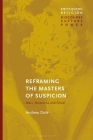 Reframing the Masters of Suspicion: Marx, Nietzsche, and Freud (Critiquing Religion: Discourse) By Andrew Dole, Craig Martin (Editor) Cover Image