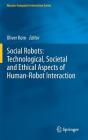 Social Robots: Technological, Societal and Ethical Aspects of Human-Robot Interaction (Human-Computer Interaction) By Oliver Korn (Editor) Cover Image