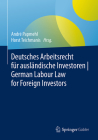 Deutsches Arbeitsrecht Für Ausländische Investoren German Labour Law for Foreign Investors By André Papmehl (Editor), Horst Teichmanis (Editor) Cover Image