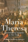 Maria Theresa: The Habsburg Empress in Her Time Cover Image