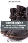 American Trapper: The Life and Death of American Frontiersman Hugh Glass By Fergus Mason, Lifecaps (Editor) Cover Image