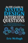An HR's Guide to System Design Interview Questions: A Practical Handbook to Ace System Design Interviews without Stress Cover Image