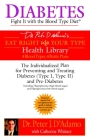 Diabetes: Fight It with the Blood Type Diet: The Individualized Plan for Preventing and Treating Diabetes (Type I, Type II) and Pre-Diabetes (Eat Right 4 Your Type) Cover Image