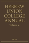 Hebrew Union College Annual Vol. 91 By Hebrew Union College Press Cover Image