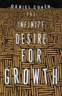 The Infinite Desire for Growth By Daniel Cohen, Jane Marie Todd (Translator) Cover Image