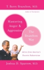 Mastering Anger and Aggression - The Brazelton Way By T. Berry Brazelton, Joshua D. Sparrow Cover Image