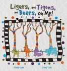 Ligers, and Tigons, and Bears-- Oh My! By Everly Cade, Clare Tyas (Illustrator) Cover Image
