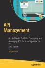 API Management: An Architect's Guide to Developing and Managing APIs for Your Organization By Brajesh De Cover Image