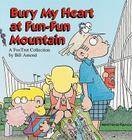 Bury My Heart at Fun-Fun Mountain By Bill Amend, Amend Cover Image