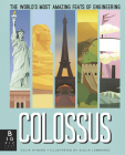 Colossus: The World’s Most Amazing Feats of Engineering By Colin Hynson, Giulia Lombardo (Illustrator) Cover Image