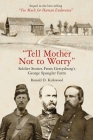 Tell Mother Not to Worry: Soldier Stories from Gettysburg's George Spangler Farm By Ronald D. Kirkwood Cover Image