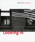 Looking In: Robert Frank's the Americans: Expanded Edition Cover Image