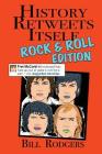 History Retweets Itself: Rock & Roll Edition By Bill Rodgers Cover Image