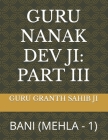 Guru Nanak Dev Ji: Part III: Bani (Mehla - 1) By Anuradha Sharma (Illustrator), Guru Granth Sahib Ji Cover Image