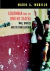 Colombia and the United States: War, Unrest and Destabilization (Open Media Series) By Mario A. Murillo Cover Image