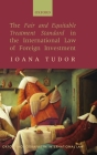 The Fair and Equitable Treatment Standard in International Foreign Investment Law (Oxford Monographs in International Law) Cover Image