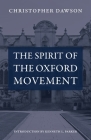 The Spirit of the Oxford Movement By Christopher Dawson, Kenneth L. Parker (Introduction by) Cover Image