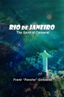 Rio de Janeiro, The Spirit of Carnival By Frank Pancho Gonzales Cover Image