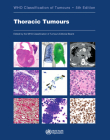 Thoracic Tumours: Who Classification of Tumours By Who Classification of Tumours Editorial (Editor) Cover Image