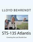STS-135 Atlantis: Covering the Last Shuttle Ever By Lloyd Francis Behrendt Cover Image