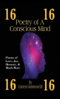 Poetry of a Conscious Mind: Poems of Love, Joy, Honesty, & Much More Cover Image