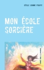 Mon école sorcière: Tombée dans le chaudron By Cécile Jeanne Fraeye Cover Image
